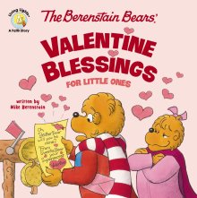 The Berenstain Bears' Valentine Blessings for Little Ones