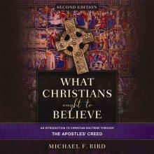 What Christians Ought to Believe, Second Edition