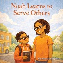Noah Learns To Serve Others