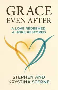 Grace Even After : A Love Redeemed, A Hope Restored
