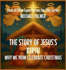 The Story Of Jesus's Birth: Why We Now Celebrate Christmas