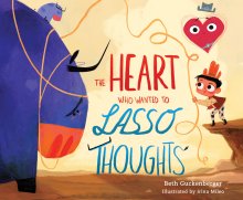 Heart Who Wanted to Lasso Thoughts (A story about turning bad thoughts to good with prayers of gratitude)