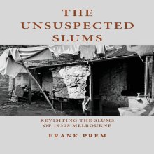 The Unsuspected Slums: Revisiting the Slums of 1930s Melbourne