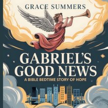 Gabriel's Good News: A Bible Bedtime Story of Hope