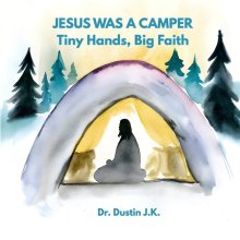 Jesus Was A Camper: Tiny Hands, Big Faith