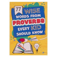 77 Wise Words From Proverbs Every Kid Should Know