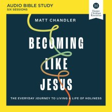Becoming Like Jesus Bible Study: Audio