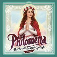 Philomena: The Brave Daughter of Light
