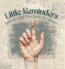 Little Reminders: Yahweh's Gifts That Guide Our Hearts