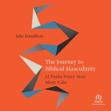 The Journey to Biblical Masculinity