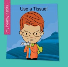 Use A Tissue!