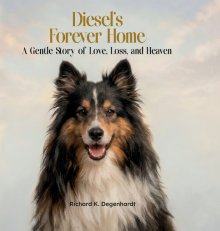 Diesel's Forever Home: A Gentle Story of Love, Loss, and Heaven