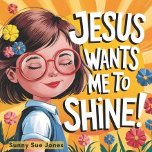 Jesus Wants Me to Shine!