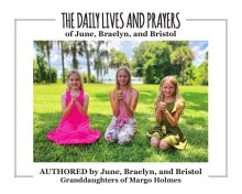 The Daily Lives and Prayers of Braelyn, Bristol, and June