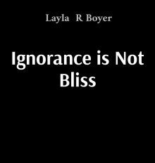 Ignorance is Not Bliss