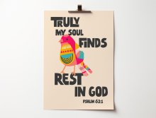 Truly my soul finds rest in God. Psalm 62 A4 poster
