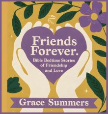 Friends Forever: Bible Bedtime Stories of Friendship and Love
