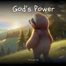 God's Power with Wiggles the Sloth: Helping Little Hearts Trust God's Strength When They Feel Small