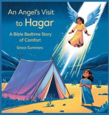 An Angel's Visit to Hagar: A Bible Bedtime Story of Comfort