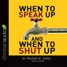 When to Speak Up & When to Shut Up*