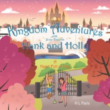 Kingdom Adventures with Your Friends Hank and Holly: A Heart Full of Joy