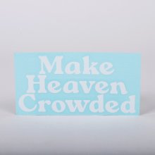 Make Heaven Crowded Auto Vinyl Decal