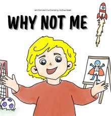 WHY NOT ME