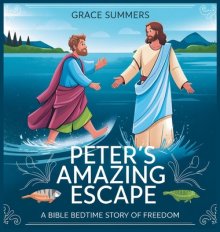Peter's Amazing Escape: A Bible Bedtime Story of Freedom