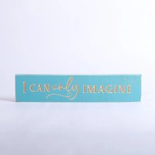 I Can Only Imagine Blue Wood Engraved Sign