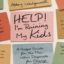 Help! I'm Ruining My Kids