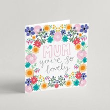 Mum You're So Lovely Greeting Card & Envelope