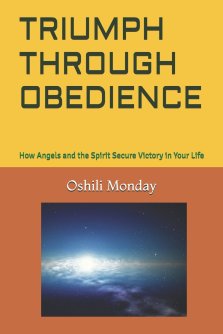 TRIUMPH THROUGH OBEDIENCE : How Angels and the Spirit Secure Victory in Your Life