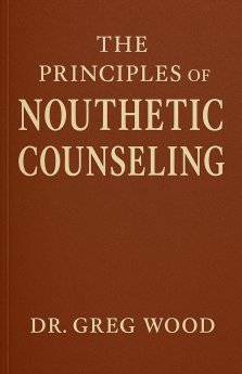 The Principles of Nouthetic Counseling