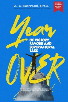 YEAR OF VICTORY, FAVOR, AND SUPERNATURAL TAKEOVER: 90-Day Christian Devotional of Proclamations for Unstoppable Breakthrough and Divine Acceleration