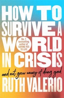 How to Survive a World in Crisis (And Not Grow Weary of Doing Good)