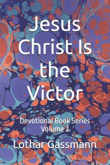 Jesus Christ Is the Victor: Devotional Book Series Volume 2
