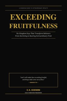Exceeding Fruitfulness: Six Kingdom Keys That Transform Believers From Surviving to Bearing Extraordinary Fruit