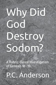 Why Did God Destroy Sodom?: A Rubric-Based Investigation of Genesis 18-19