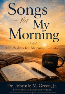 SONGS FOR MY MORNING-150 Psalms for Morning Devotion