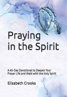 Praying in the Spirit: A 40-Day Devotional to Deepen Your Prayer Life and Walk with the Holy Spirit