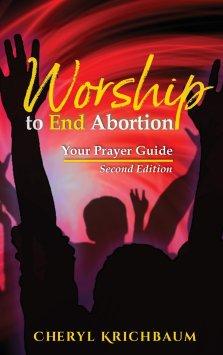 Worship to End Abortion: Your Prayer Guide