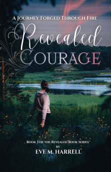 Revealed Courage: A Journey Forged Through Fire
