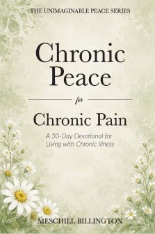 Chronic Peace for Chronic Pain: A 30-Day Devotional for Living with Chronic Illness