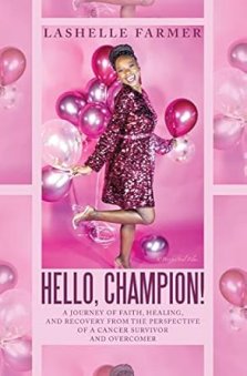 Hello, Champion!: A Journey of Faith, Healing, and Recovery from the Perspective of a Cancer Survivor and Overcomer
