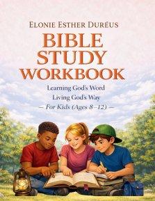 Bible Study Workbook For Kids 8-12 Yrs:  Learning God's Word, Living God's Way