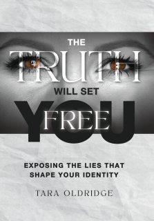 The Truth Will Set You Free: Exposing the Lies That Shape Your Identity