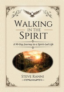 Walking in the Spirit: A 90-Day Journey to a Spirit-Led Life