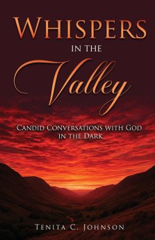 Whispers in the Valley: Candid Conversations with God in the Dark