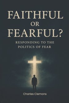 Faithful or Fearful?: Responding to the Politics of Fear
