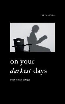 On Your Darkest Days: Words To Walk With You